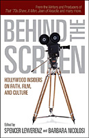 Buy 'Behind the Screen: Hollywood Insiders on Faith, Film and Culture' at Amazon.com