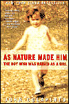 As Nature Made Him: The Boy Who was Raised as a Girl by John Colapinto