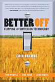 Better Off: Flipping the Switch on Technology, by Eric Brende